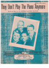 They Don't Play The Piano Anymore used sheet music