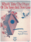 Who'll Take The Place Of The Song-bird Now Gone? 1923 sheet music