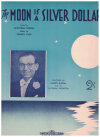 The Moon Is A Silver Dollar (1939) sheet music