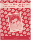 Tonight My Heart She Is (Will Be) Crying used sheet music