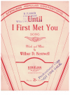 Until I First Met You (1949) by Wilbur D Kentwell Australian songwriter 
used original Australian piano sheet music score for sale in Australian second hand music shop