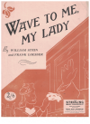 Wave To Me My Lady sheet music