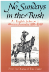 No Sundays In The Bush An English Jackeroo In Western Australia 1887-1889 From The Diaries of Tom Carter (1987) ISBN 0850912962 
used Australian history book for sale in Australian second hand book shop