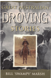 Great Australian Droving Stories by Bill 'Swampy' Marsh (Reprint August 2009) ISBN 9780733313356 used Australian history book for sale in Australian second hand book shop