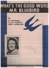 What's The Good Word Mr Bluebird? sheet music