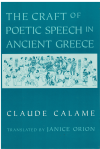 The Craft Of Poetic Speech In Ancient Greece