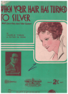 When Your Hair Has Turned To Silver (I Will Love You Just The Same) 1930 sheet music