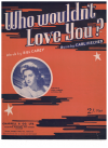 Who Wouldn't Love You? sheet music