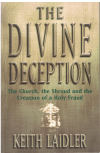 The Divine Deception The Church The Shroud And The Creation Of A Holy Fraud by Keith Laidler (2000) ISBN 0747274851 used book for sale in Australian second hand book shop