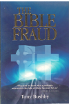 The Bible Fraud An Untold Story Of Jesus Christ by Tony Bushby (2001) ISBN 0957900716 used book for sale in Australian second hand book shop
