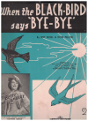 When The Black-Bird Says 'Bye-Bye' from 'Mother Goose' (1940) sheet music