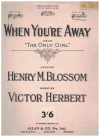 When You're Away from 'The Only Girl' (1914) sheet music