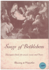 Songs Of Bethlehem European Carols and Christmas Songs for Unison Voices