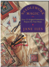 Needlework Magic Over 25 Original Embroidery Projects