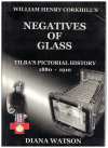 William Henry Corkhill's Negatives Of Glass: Tilba's Pictorial History 1880-1910 by Diana Watson (2010) ISBN 9781446162675 used Australian history book for sale in Australian second hand bookshop