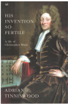 His Invention So Fertile A Life of Christopher Wren