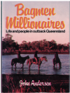 Bagmen Millionaires Life and People in Outback Queensland by John Andersen (reprint 1985) ISBN 0855507306 used Australian history book for sale in Australian second hand bookshop