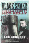 Black Snake The Real Story Of Ned Kelly by Leo Kennedy with Mic Looby (2018) ISBN 0781925584950 used Australian bushranger history book for sale in Australian second hand bookshop