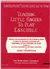 John Thompson's Modern Course For The Piano Teaching Little Fingers To Play Ensemble A Book of Accompaniments For Use in Studio or Home to Supply The 
Harmonies in Connection With 'Little Fingers To Play' Arranged For One Piano Four-Hands and Two Pianos Four-Hands by John Thompson The Willis Music Co 5766 used book for sale in Australian second hand music shop