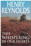 This Whispering In Our Hearts by Henry Reynolds (1998) ISBN 1864485817 used Australian history book for sale in Australian second hand book shop
