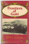 Frontiers Of Gold by Brian Hodge (First Edition 1979 Limited to 2,500 Copies) ISBN 0959657312 
used Australian history book for sale in Australian second hand bookshop