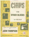 Chips From Other Blocks For Piano Solo edited with lesson analyses by John Thompson (1938) used book for sale in Australian second hand music shop
