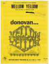 Mellow Yellow (1966) song by Donovan Leitch as recorded by Donovan on Epic Records 
used original piano sheet music score for sale in Australian second hand music shop