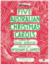 Five Australian Christmas Carols First Set choral SATB songbook words by John Wheeler music by William James 
(The Three Drovers; The Silver Stars Are In The Sky (Lullaby Carol); Christmas Day; Carol Of The Birds; Christmas Bush For His Adorning) used song book for sale in Australian second hand music shop
