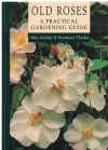 Old Roses A Practical Gardening Guide