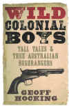 Wild Colonial Boys Tall Tales And True Australian Bushrangers