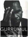 Gurrumul His Life And Music by Robert Hillman