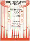 Largo (Ombra mai fu) from 'Serse' for Organ by G F Handel sheet music