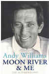 Andy Williams Moon River And Me A Memoir The Autobiography