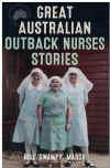 Great Australian Outback Nurses Stories by Bill 'Swampy' Marsh