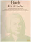 Bach For Recorder: Solos and Duets arr for Soprano and Tenor Recorders