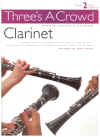 Three's A Crowd Book 2 Easy Intermediate Arrangements for One, Two or Three Clarinets