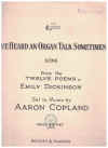 Aaron Copland: I've Heard An Organ Talk Sometimes (in B flat) (1951) sheet music