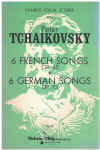 Tchaikovsky 6 French Songs Op.65 & 6 German Songs Op.73