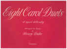 Eight Carol Duets Of Equal Difficulty Arranged For Piano by Henry Duke