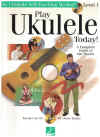 Play Ukulele Today! Level 1 A Complete Guide To The Basics by Barrett Tagliarino