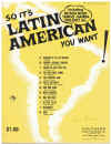So It's Latin American You Want! piano songbook