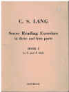 Score Reading Exercises In Three And Four Parts Book 1 in G and F Clefs by C S Lang