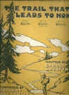 The Trail That Leads To Home 1916 sheet music